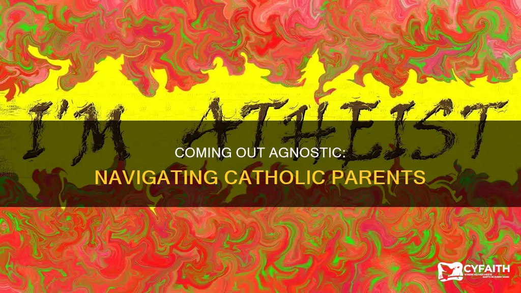 how to tell catholic parents you re agnostic