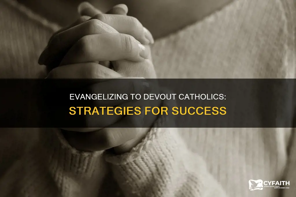 how to witness to a devout catholic