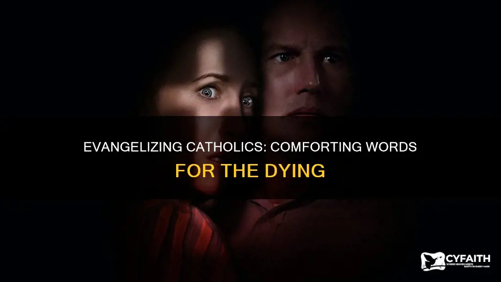 how to witness to a dying catholic