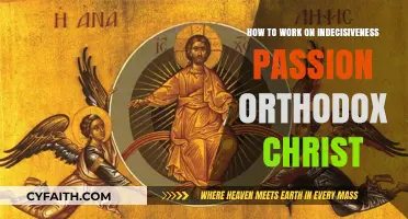 Overcoming Indecisiveness: Embracing Passion in Orthodox Christian Life
