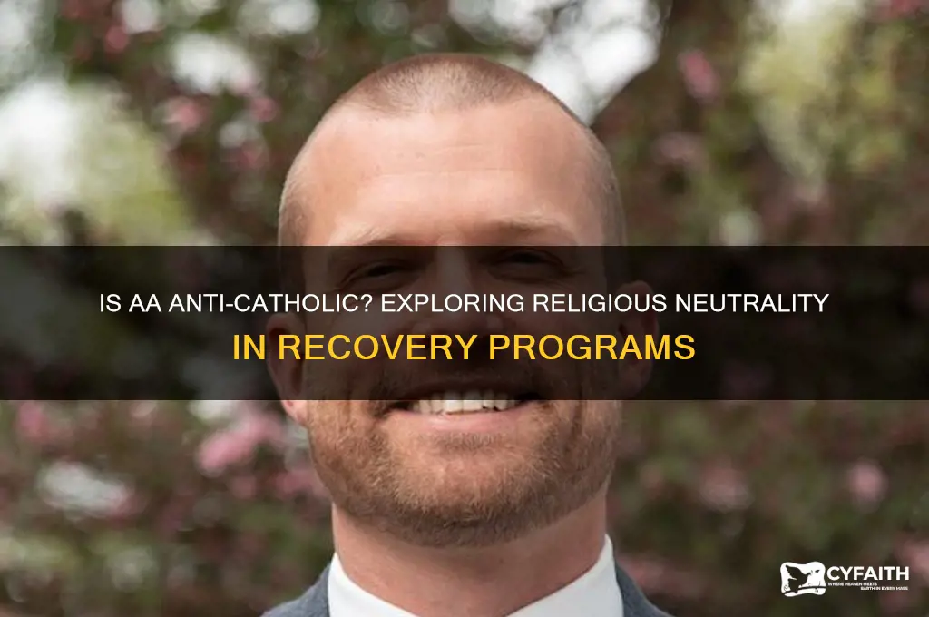 is aa anti catholic