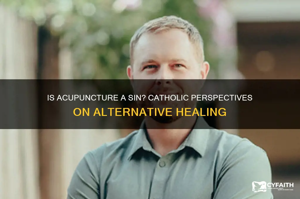 is acupuncture a sin catholic