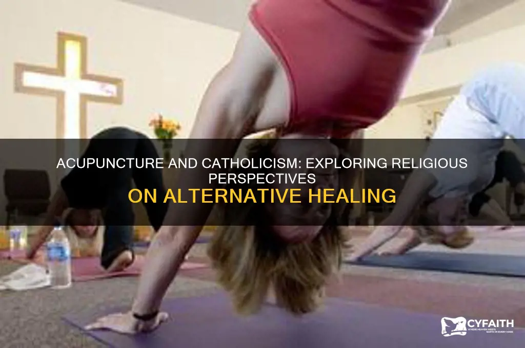 is acupuncture against catholic religion