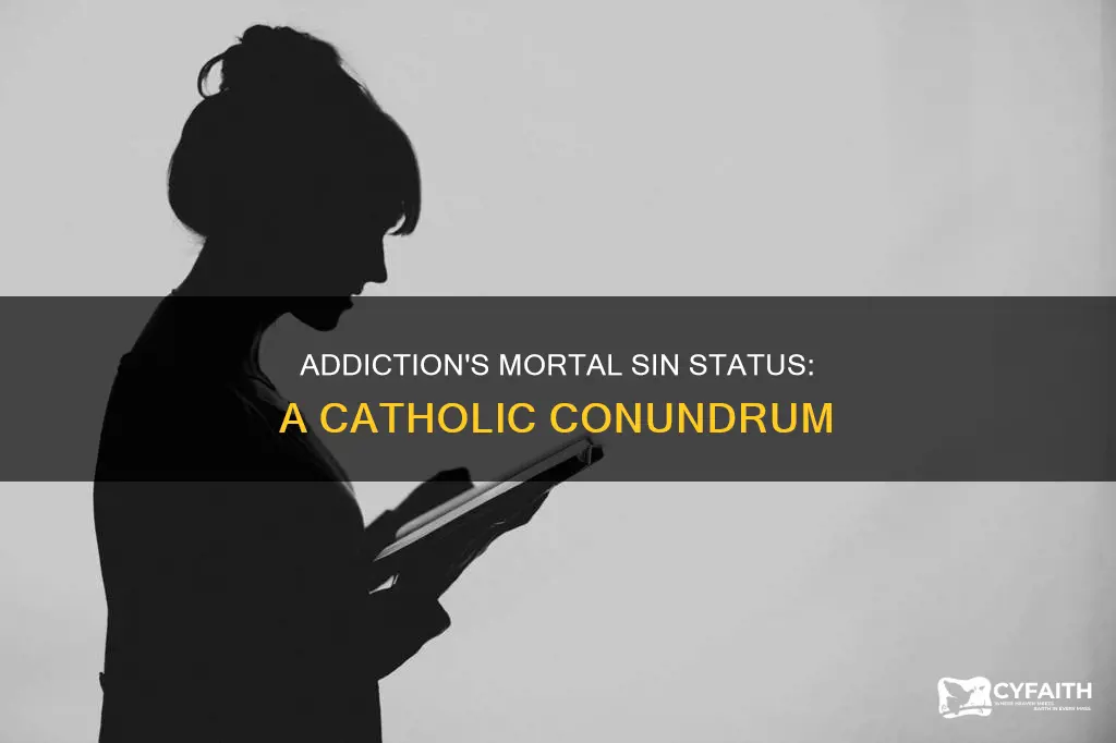 is addiction a mortal sin catholic