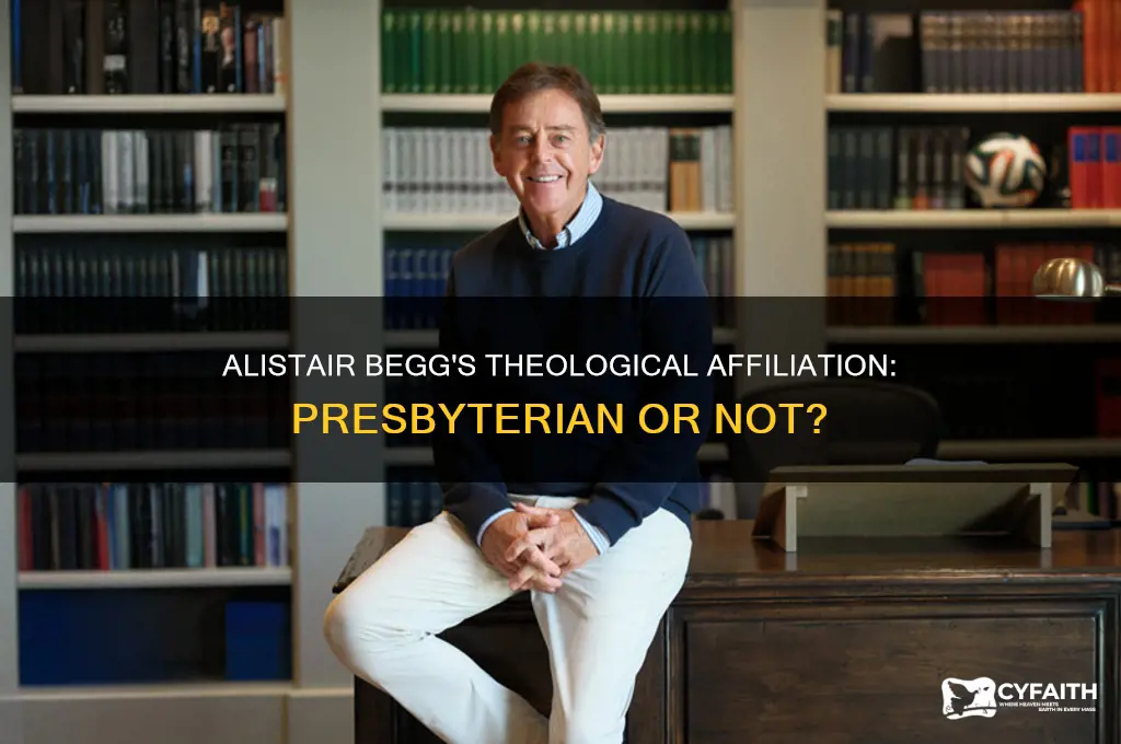 is alistair begg a presbyterian