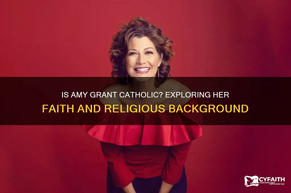 is amy grant catholic