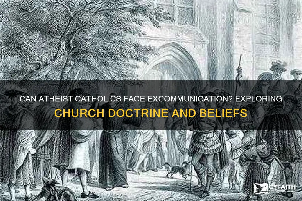 is an atheist catholic excommunicated