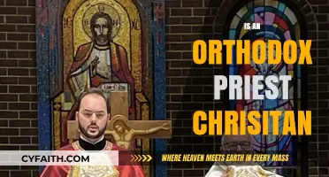 Is an Orthodox Priest Truly Christian? Exploring Faith and Identity