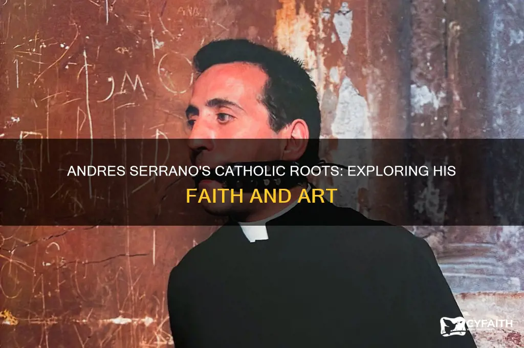is andres serrano catholic