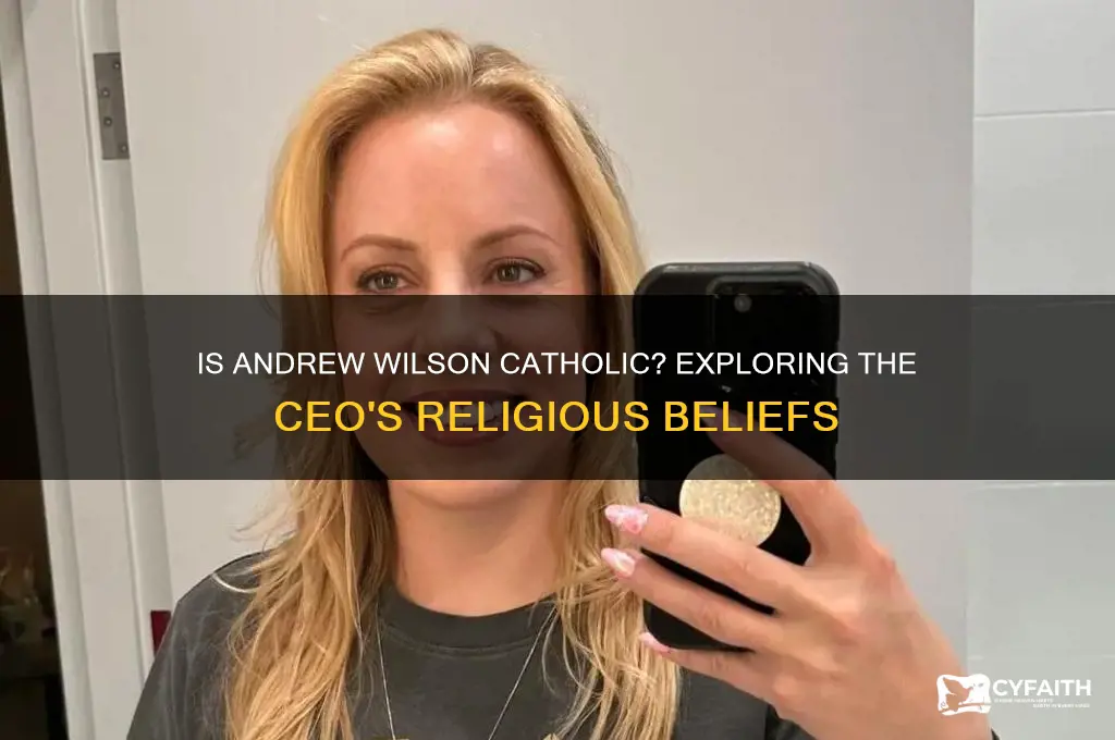is andrew wilson catholic