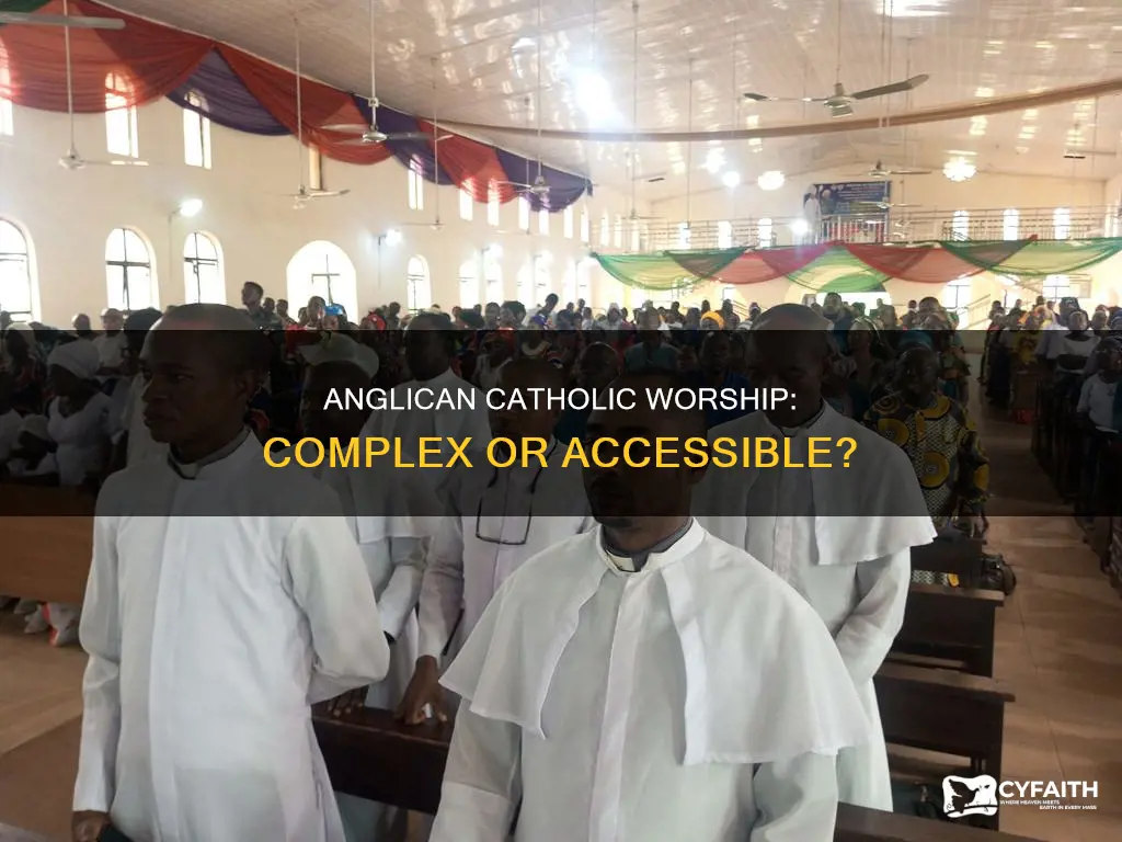 is anglican catholic liturgical worship too complicated