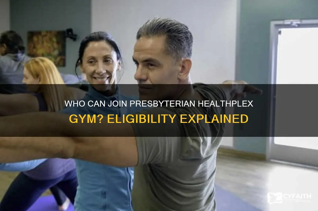 is anyone eligible to go go presbyterian healthplex gym