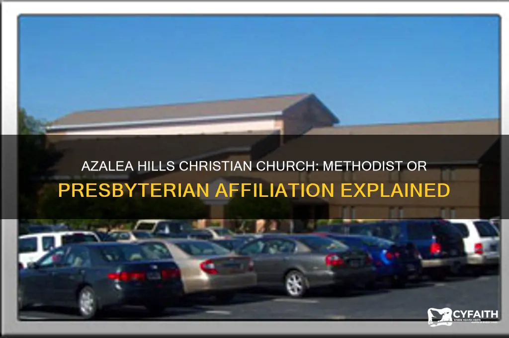 is azalea hills christian church methodist or presbyterian