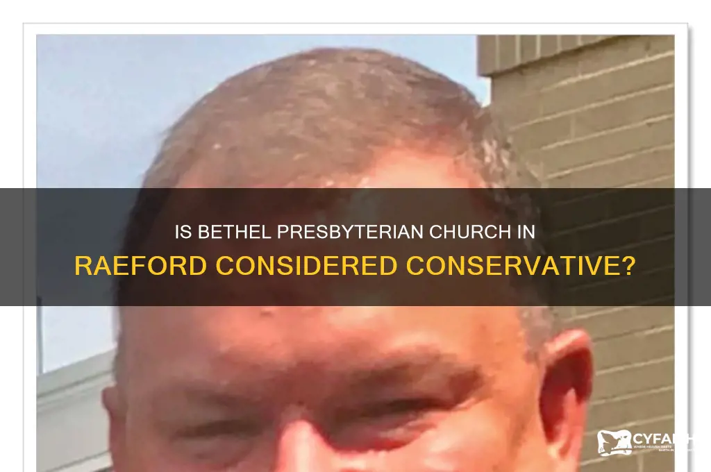 is bethel presbyterian church in raeford co servative
