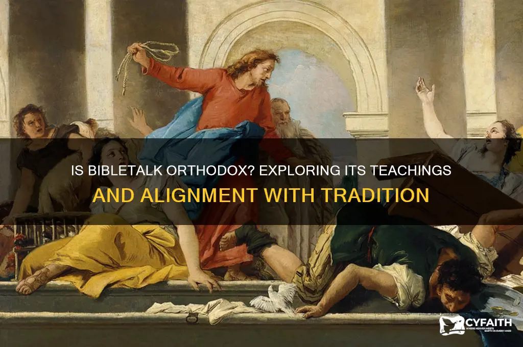 is bibletalk orthodox