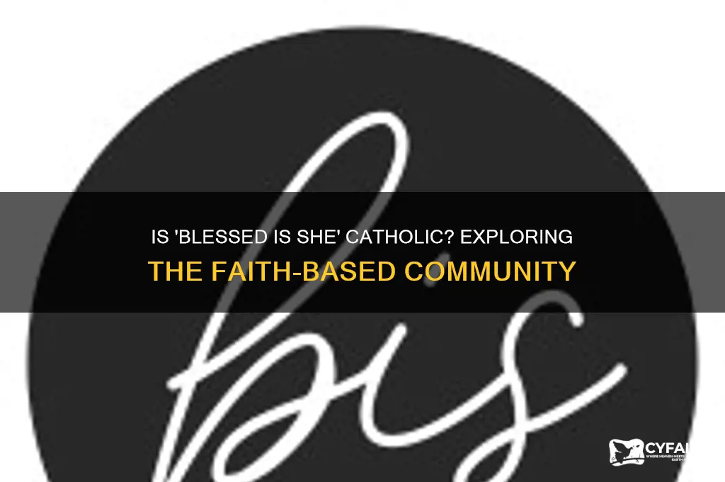 is blessed is she catholic