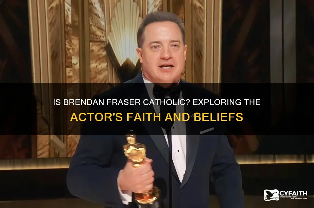 is brendan fraser catholic
