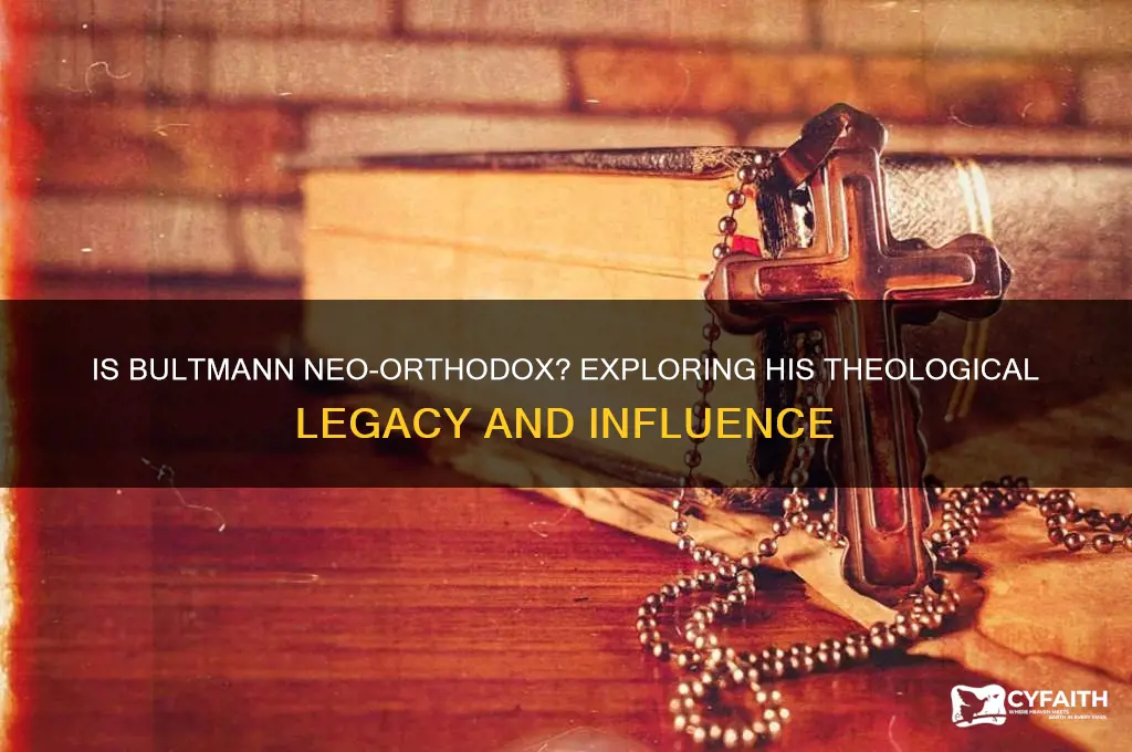 is bultmann neo orthodox
