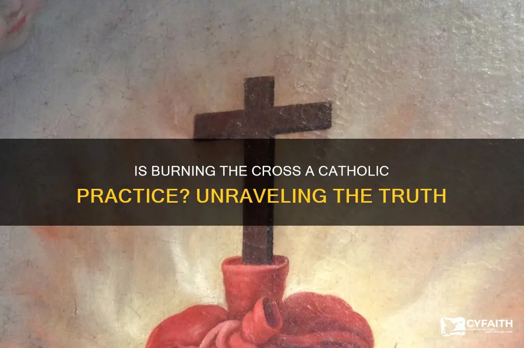is burning the cross catholic