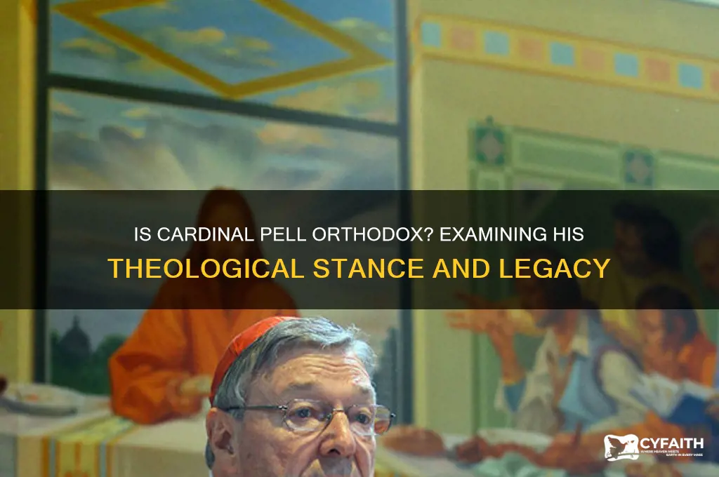 is cardinal pell orthodox