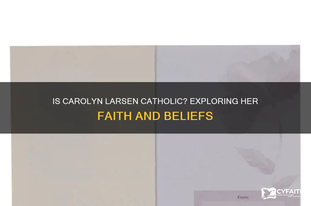 is carolyn larsen catholic