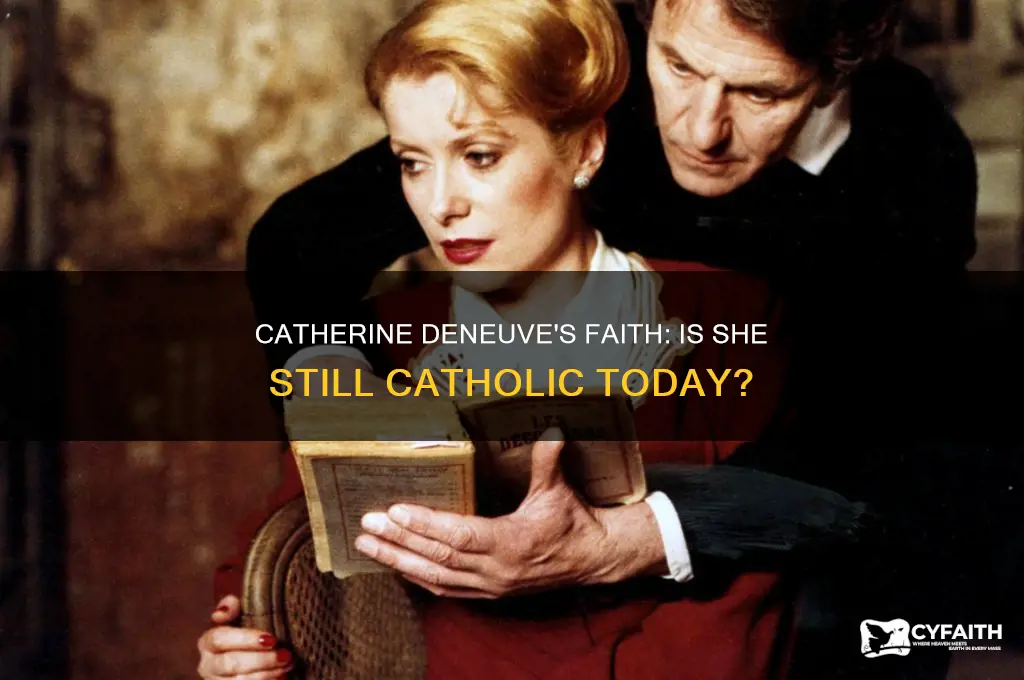 is catherine deneuve still catholic