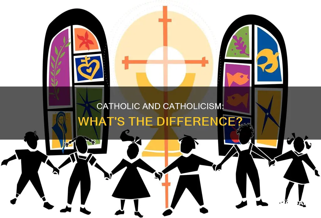 is catholic and catholicism the same