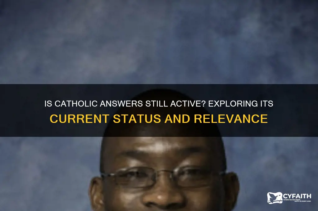is catholic answers still active