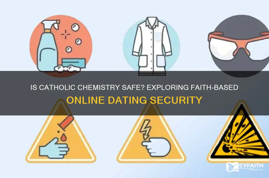 is catholic chemistry safe