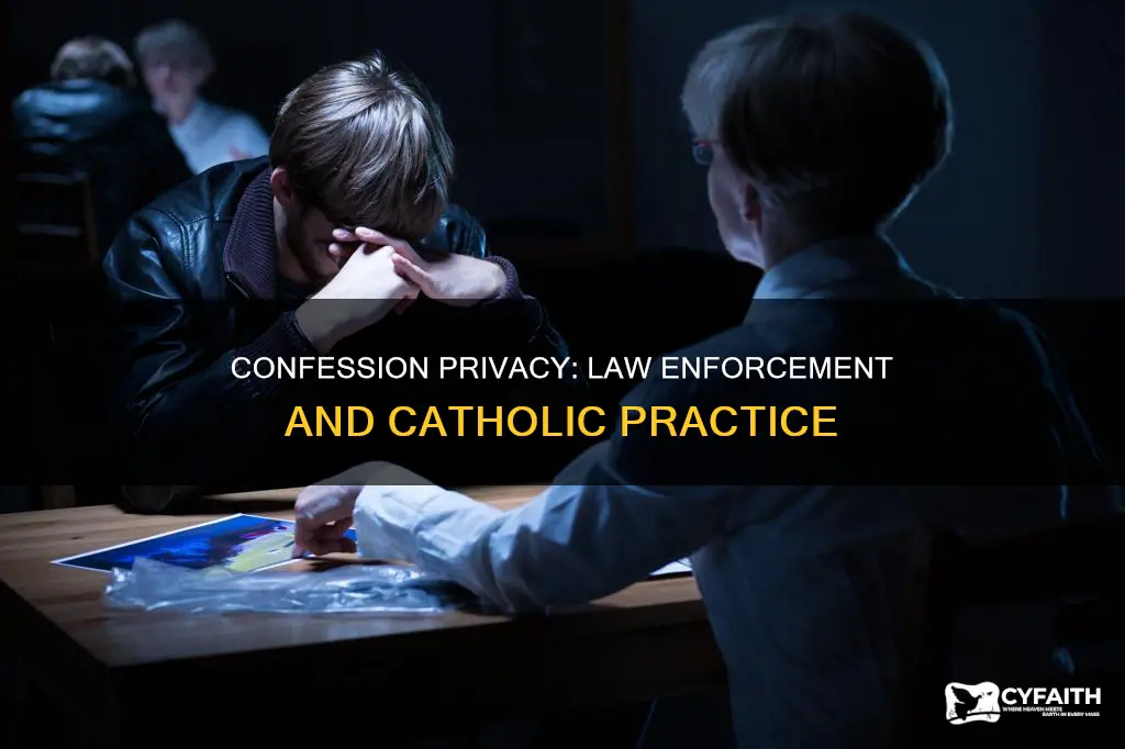 is catholic confession open to law enforcement