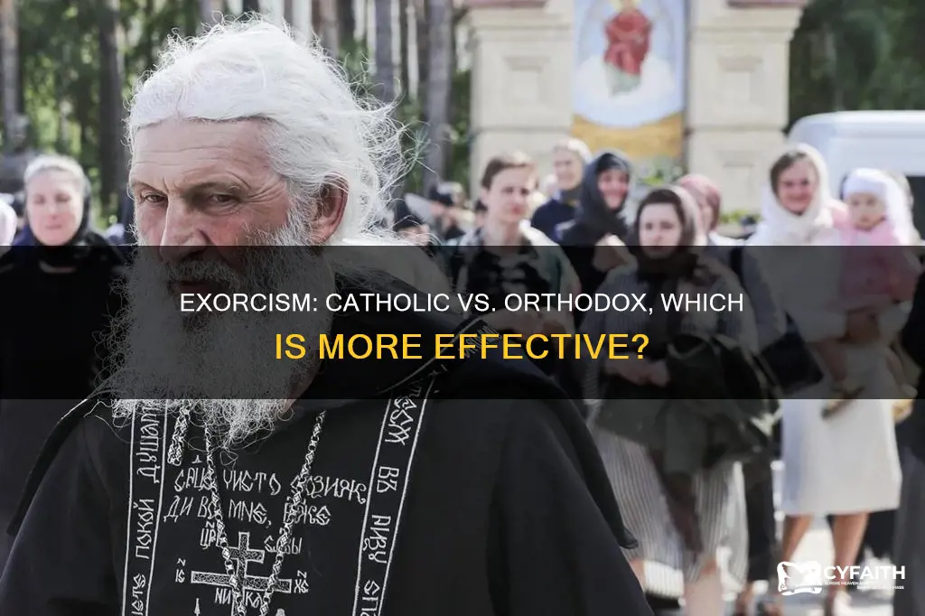 is catholic exorcism better than orthodox exorcisms