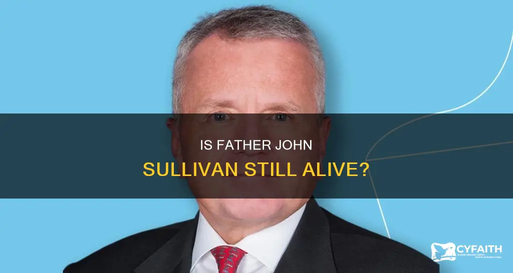 is catholic father john sullivan still alive