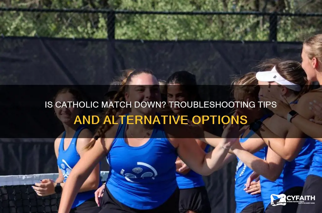 is catholic match down