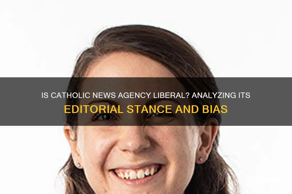 is catholic news agency liberal