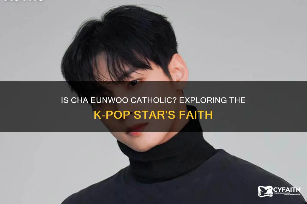 is cha eunwoo catholic