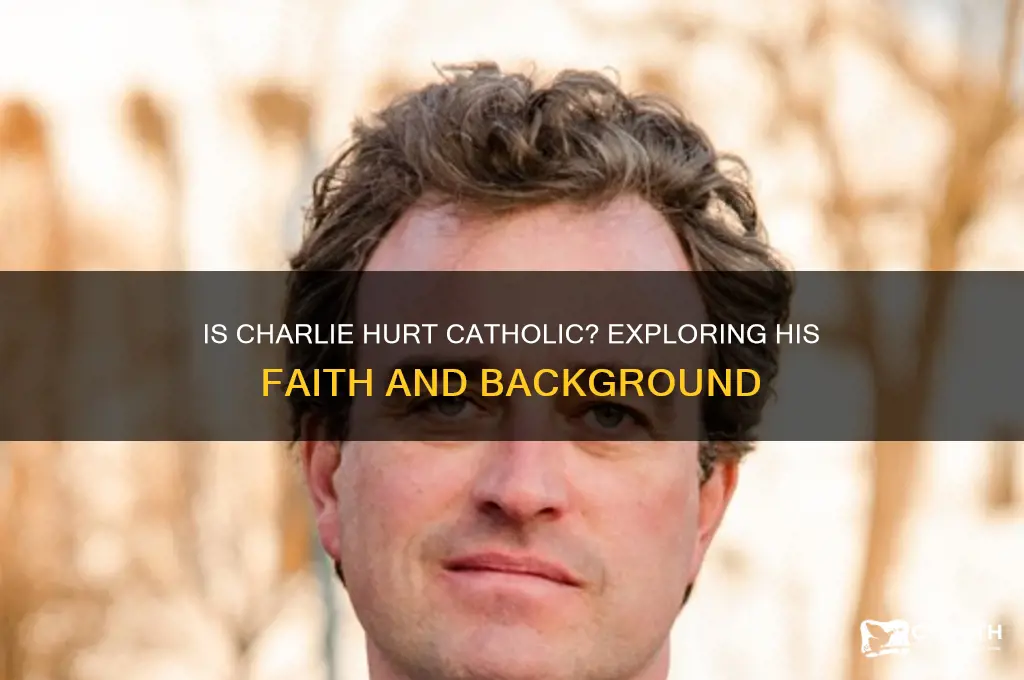 is charlie hurt a catholic
