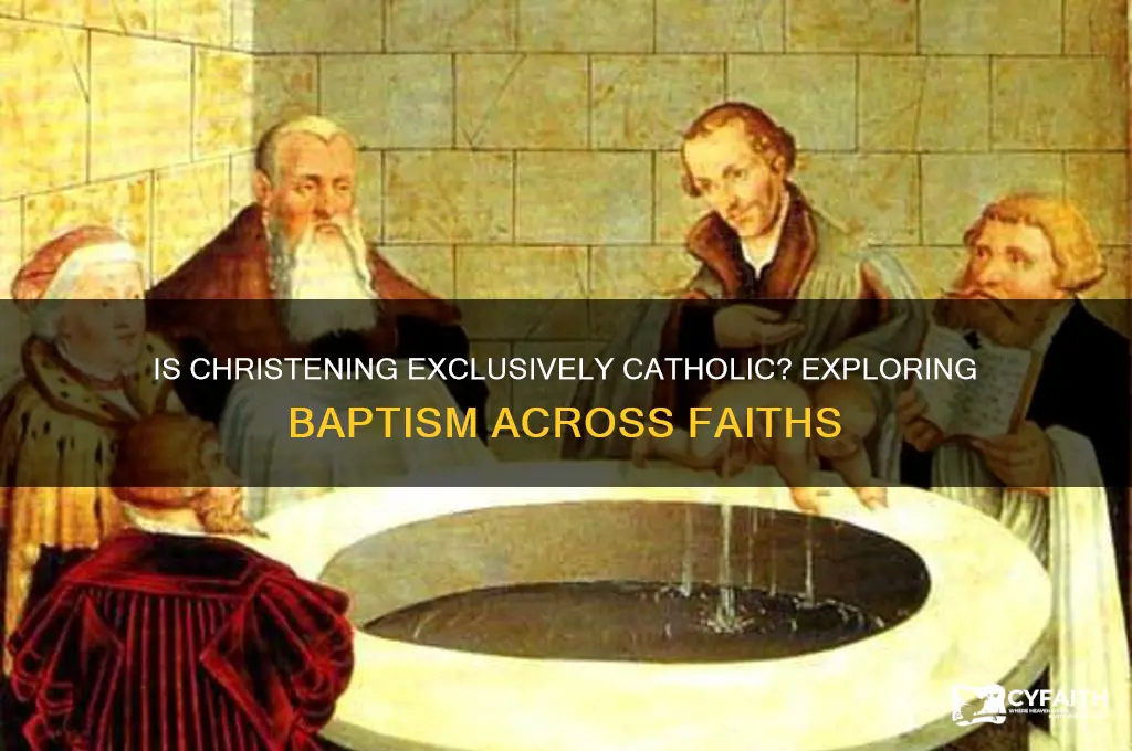 is christening for catholics only