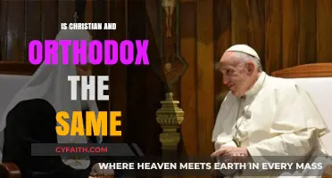 Christian vs. Orthodox: Understanding the Key Differences and Similarities