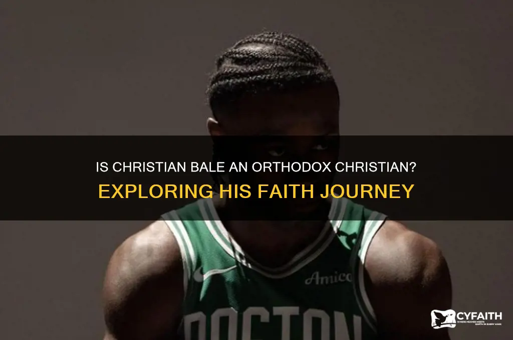 is christian bale an orthodox christian