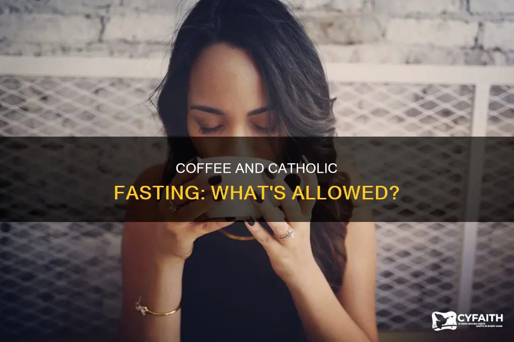is coffee allowed during fasting catholic