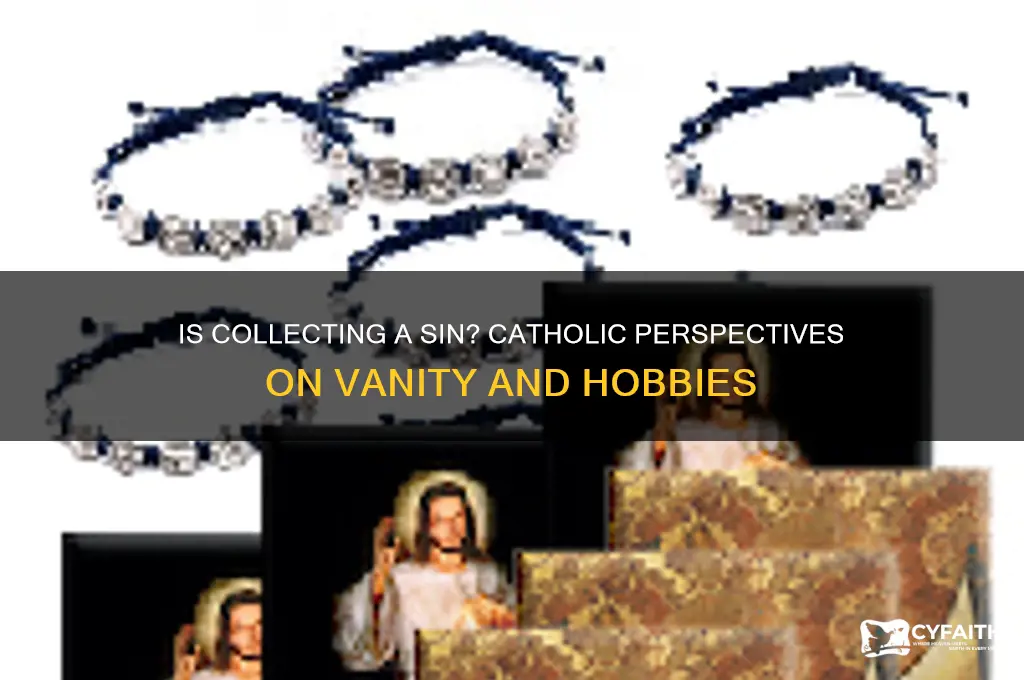 is collecting something vanity catholic