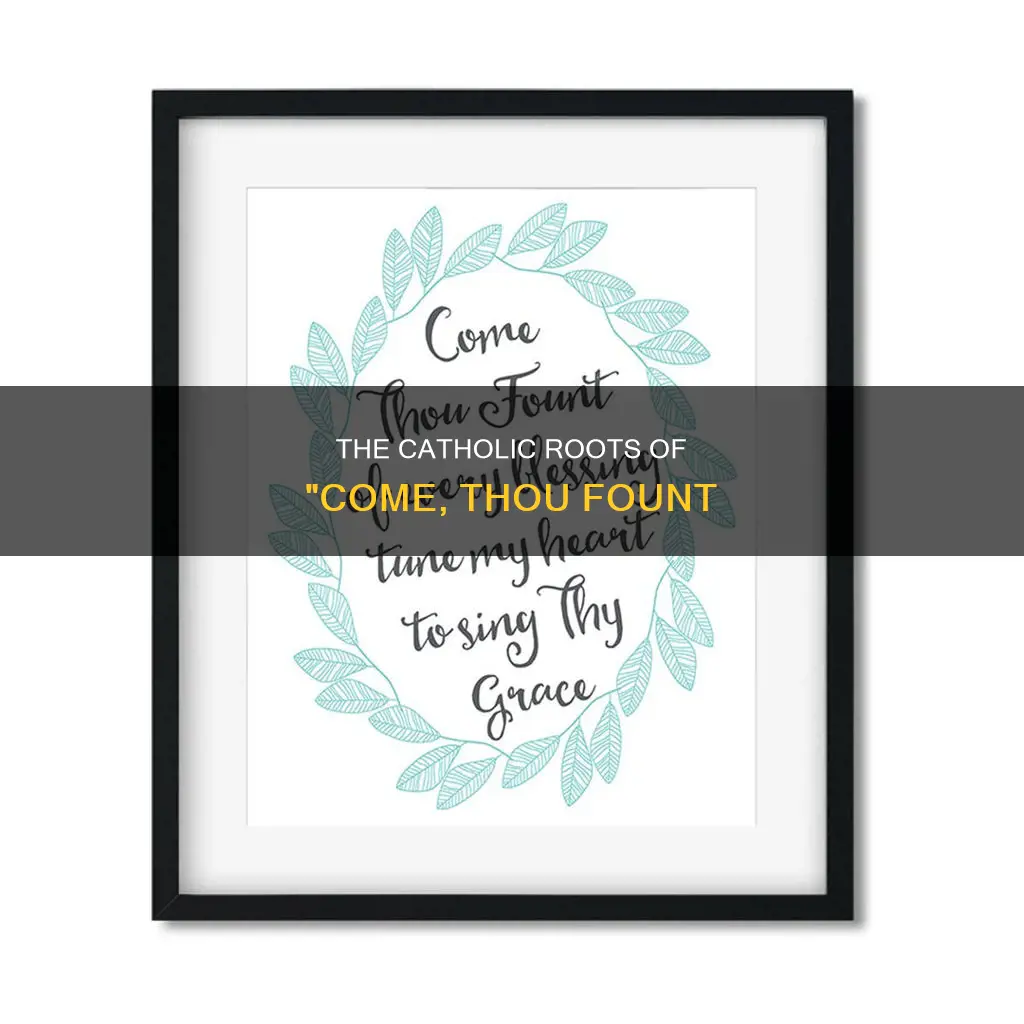 is come thou fount a catholic hymn