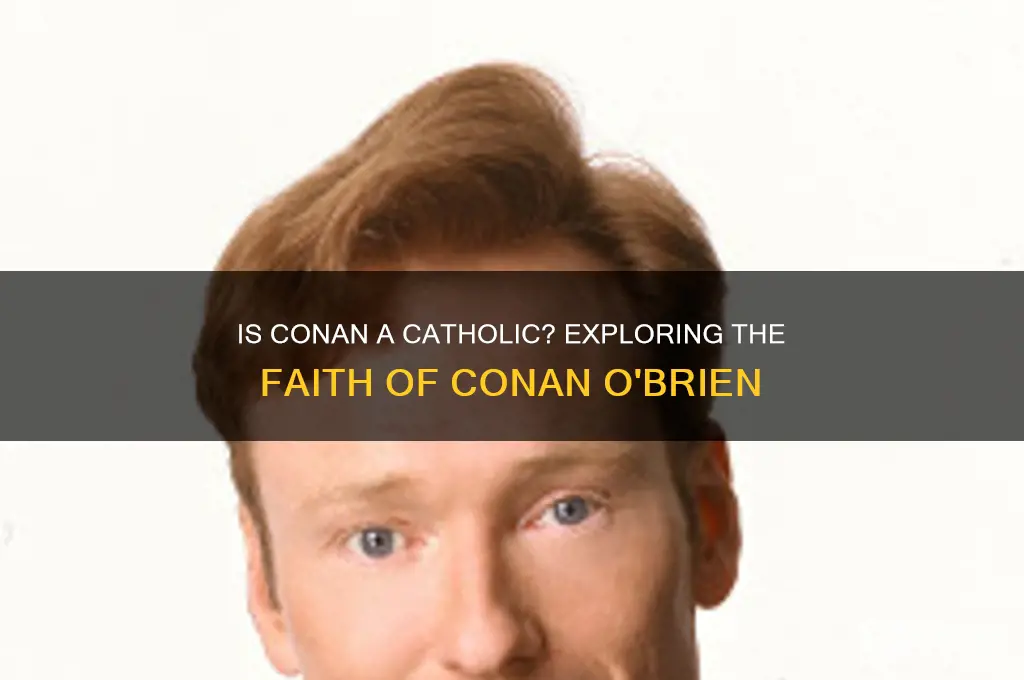 is conan a catholic