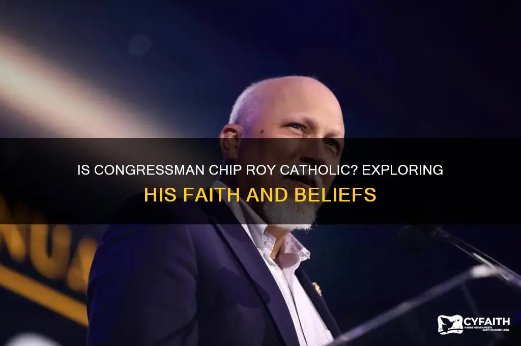 is congressman chip roy catholic