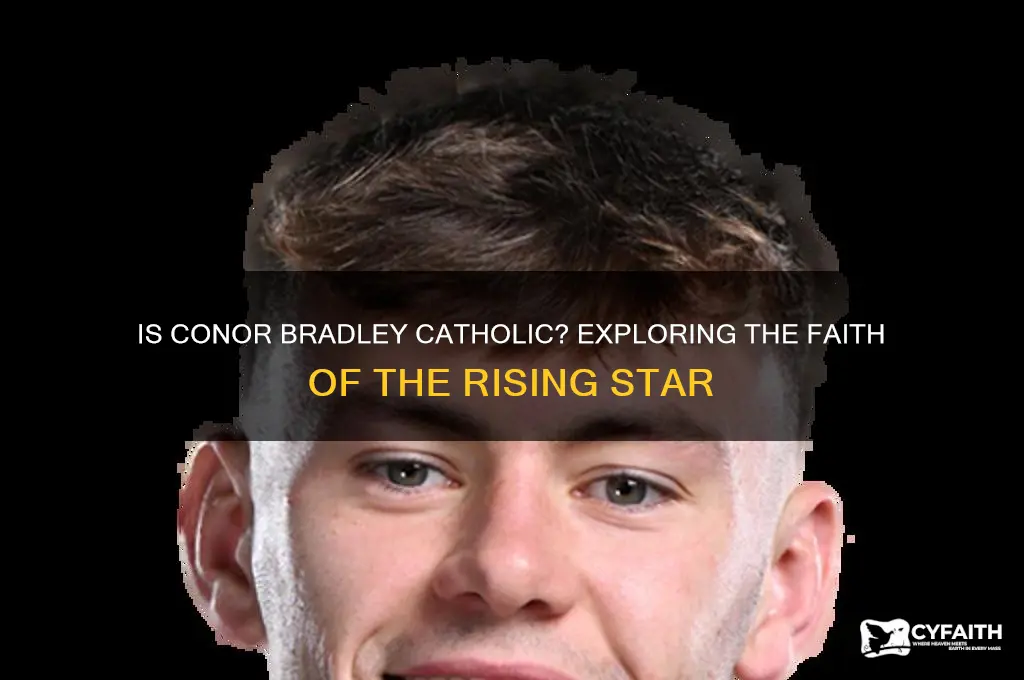 is conor bradley catholic