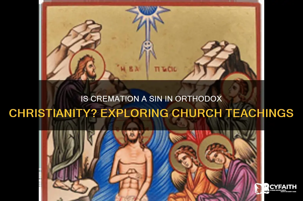 is cremation a sin in the orthodox church