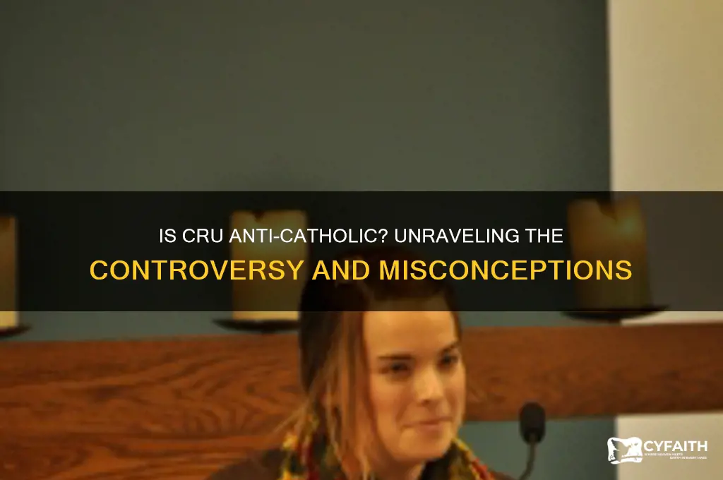 is cru anti catholic