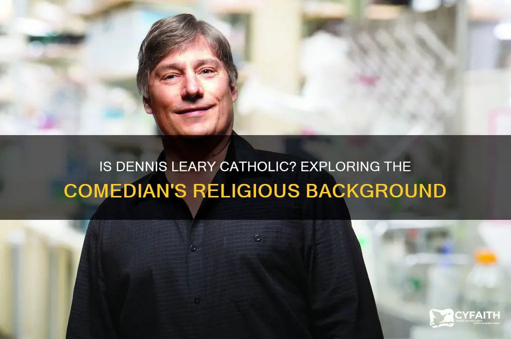 is dennis leary catholic