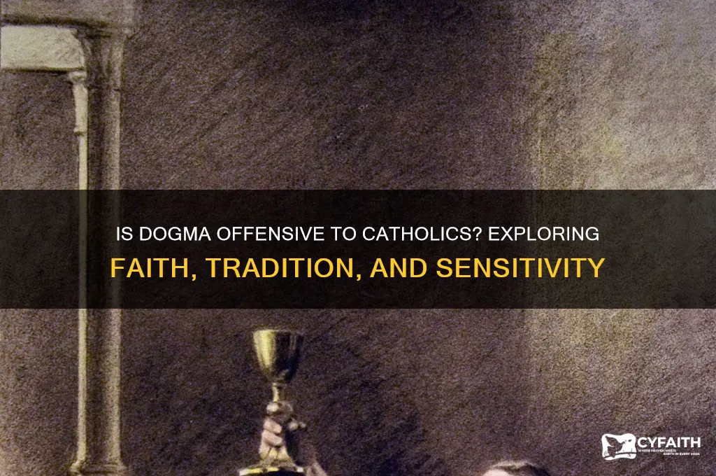 is dogma offensive to catholics