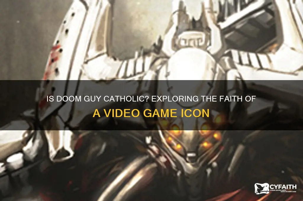 is doom guy catholic